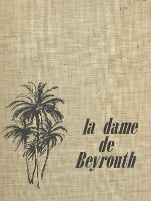 cover image of La dame de Beyrouth